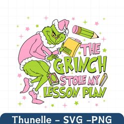 The Grinch Stole My Lesson Plans Funny Christmas Svg