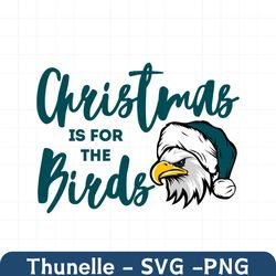 Christmas Is For The Birds Eagles Svg Digital Download