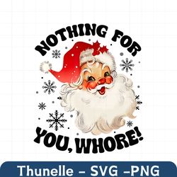 Vintage Santa Nothing For You Whore PNG Download File