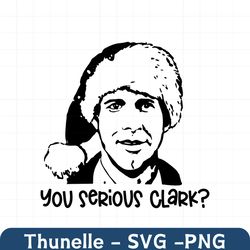 You Serious Clark Funny Christmas SVG