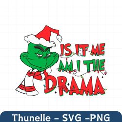 Is It Me Am I The Drama Grinch SVG