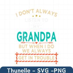 I Dont Always Listen To My Grandpa SVG