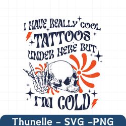I Have Really Cool Tattoos Under Here SVG