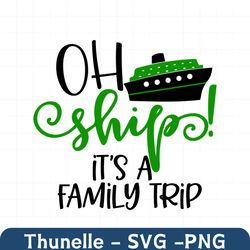 Oh Ship Its A Family Trip SVG