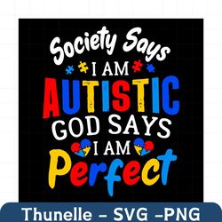 Society Says I Am Autistic God Says Svg, Trending Svg, Autism Svg, Puzzle Svg, Autism Awareness Svg, Autistic Autism Svg