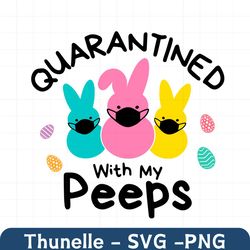 Quarantined With My Peeps Svg, Trending Svg, Easter Day Svg, Happy Easter Svg, Peeps Svg, Easter Svg, Easter 2021 Svg, B
