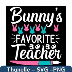 Teacher Favorite Bunny Easter Svg, Easter Day Svg, Easter Day Teacher Svg, Teacher Svg, Teacher Gift Svg, Bunny Teacher