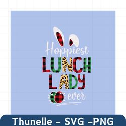 Hoppiest Lunch Lady Ever Easter Day Svg, Easter Day Svg, Lady Svg, Easter Day Lunch lady Svg, Easter Eggs Svg, the Easte