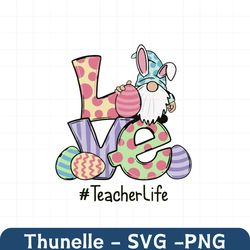 Easter Gnomes Love Teacher Life Svg, Easter Day Svg, Easter Svg, Teacher Life Svg, Teacher Svg, Love Svg, Gnomies Svg, E