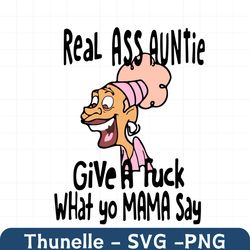 Real Ass Auntie Give A Fuck What Yo Mama Say Svg, Trending Svg, Real Ass Auntie Svg, Mama Svg, Funny Auntie Svg, Funny M