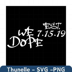 We Dope Est Personallized Date Svg, Trending Svg, Dope Svg, Couple Svg, We Dope Svg, Customized Date Svg, Personallized