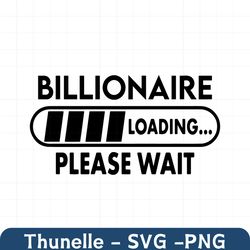Billionaire Loading Please Wait svg, Ceo svg, Small Business svg, Hustle svg, Entrepreneur svg, Girl Boss svg, Boss svg