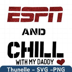 ESPN and Chill with My Daddy Png, Trending Svg, Espn Png, Chill With Daddy Png, Espn And Chill Svg, Png Only