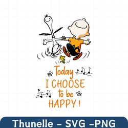 Today I Choose To Be Happy Svg, Trending Svg, Trending Now, Trending, Snoopy Svg, Snoopy And Woodstock Svg, Funny Snoopy