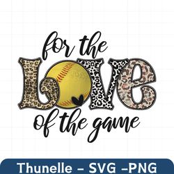 For The Love Of The Game Softball, Softball PNG, Softball Leopard Design File For Sublimation Or Print, Instant Digital