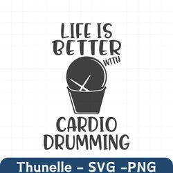 Life is Better with Cardio Drumming SVG File,Cardio Drumming Equipment svg,Drum Sticks svg Commercial/Personal Use