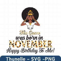 This Queen Was Born In November, Birthday Svg, November Birthday Svg, November Queen Svg, Birthday Black Girl, Black Gir