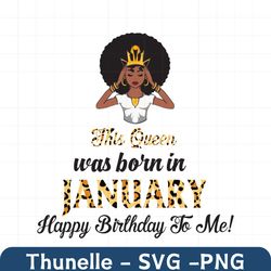 This Queen Was Born In January, Birthday Svg, January Birthday Svg, January Queen Svg, Birthday Black Girl, Black Girl S