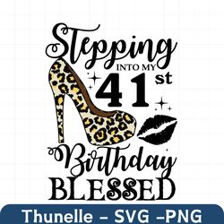 Stepping Into My 41st Birthday Blessed Svg, Birthday Svg, 41st Birthday Svg, Turning 41 Svg, 41 Years Old, 41st Birthday