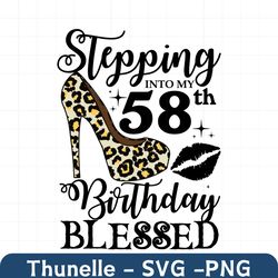 Stepping Into My 58th Birthday Blessed Svg, Birthday Svg, 58th Birthday Svg, Turning 58 Svg, 58 Years Old, Birthday Woma