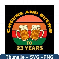 Cheers And Beers To 23 Years Svg, Birthday Svg, Cheers And Beers Svg, 23 Years Svg , Beer Svg, Drinking Svg, Drinking Bi