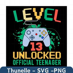 Level 13 Unlock Official Teenager Svg, Birthday Svg, 13th Birthday Boy Svg, Level 13 Unlocked Official Svg, Teenager Gam