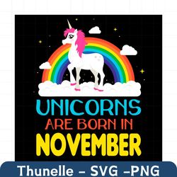 Unicorns Are Born In November Svg, Birthday Svg, Unicorn Birthday Svg, November Unicorn, Unicorn Svg, Unicorn Girl Svg,