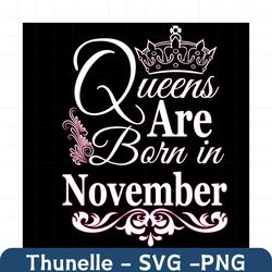 Queens Are Born In November Svg, Birthday Svg, November Birthday, November Queen Svg, Born In November, Nov Birthday Svg
