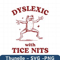 Retro Dyslexic With Tice Nits Funny Dyslexia SVG