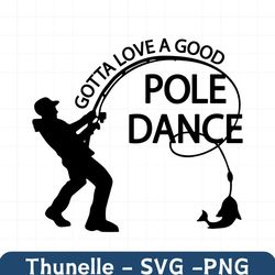 Gotta Love A Good Pole Dance SVG