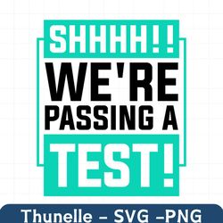 Shhhh We Are Passing A Test PNG