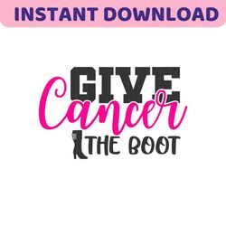 Give Cancer The Boot svg, Breast Cancer svg, Cancer Awareness svg, Cancer Survivor svg, Cancer Ribbon svg, Cricut, Silho