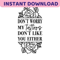 funny tattoo quote svg, tattoo svg, funny saying svg, sarcastic svg, tattoo sayings svg, svg for tumblers, rose tatoo sv