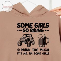 Some Girls Go Riding And Drink Too Much Svg, Some Girl Svg, Some Girl Beer Svg