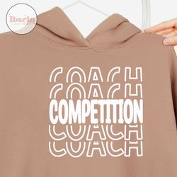 Competition Coach | Cheer Shirt Svgs | Cheerleader Cut Files | Cheerlead Pngs | Cheer Tshirt Designs | Cheer Squad