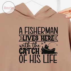 A Fisherman Lives Here With The Catch Of His Life Svg/Eps/Png/Dxf/Jpg/Pdf, Fishing Life Svg, Fishing Boat Silhouette, Fi