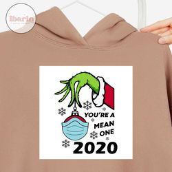 Youre Mean One 2020 Christmas Svg, Christmas Svg, Xmas Svg, Christmas Gift, Merry Christmas, Youre Mean One, Grinch Svg,