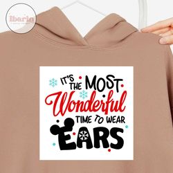 Its The Most Wonderful Time To Wear Ears Svg, Christmas Svg, Xmas Svg, Merry Christmas, Christmas Gift, Christmas Disney