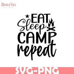 Eat sleep camp repeat SVG, Camping SVG Cricut, Camping Shirt Svg, Camp Life Svg, Adventure Svg, Glamping Svg, Funny Cam