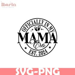 In My Mama Era Svg Mama To Be Svg Mama 2024 Png Mom Png First Time Mom Svg Promoted To Mommy Svg Pregnancy Announcement