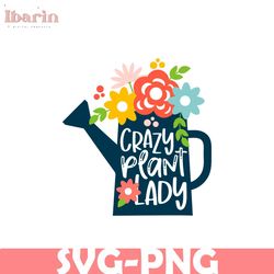 Crazy Plant Lady svg, garden SVG file, gardening shirt svg, plant lady png, gardening png, funny svg for women, plant la