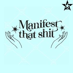 manifest that shit witchy hands svg, manifest that shit svg, witchy fortune teller svg