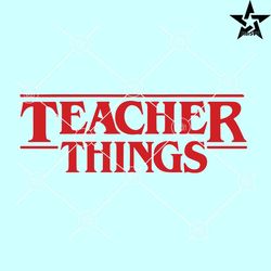 Teacher Things SVG, Teacher Stranger Things SVG, Stranger Things teacher svg