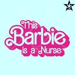 this barbie is a nurse svg, nurse barbie svg, pink nurse svg
