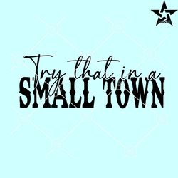 Try that in a small town svg, Jason Aldean SVG, country music SVG