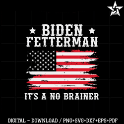 Biden Fetterman 2024 It's A No Brainer America Flag Vintage Svg