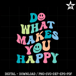 do what makes you happy motivational quote svg cutting files.