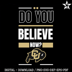 Do You Believe Now Colorado University SVG File For Cricut.