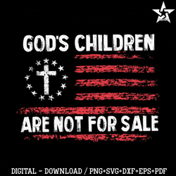 Gods Children Are Not For Sale American Flag SVG Digital Files