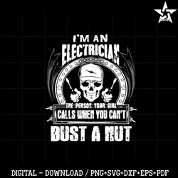 I Am An Electrician Bust A Nut Electrician Quote Svg Cutting Files